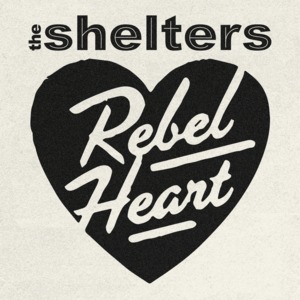 Rebel Heart - The Shelters