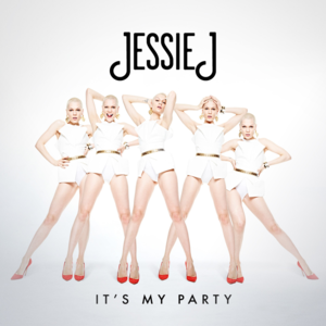 It’s My Party - Jessie J