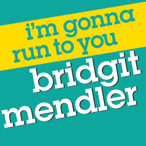 I’m Gonna Run to You - Bridgit Mendler