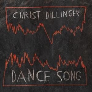 DANCE SONG - CHRIST DILLINGER