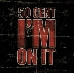 I’m On It - 50 Cent