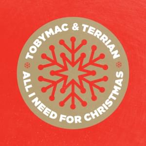 All I Need for Christmas - ​TobyMac & Terrian