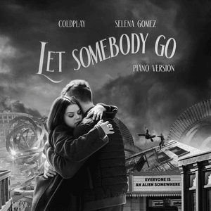 Let Somebody Go (Piano Version) - Coldplay & Selena Gomez