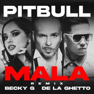 Mala (Remix) - Pitbull (Ft. Becky G & De La Ghetto)