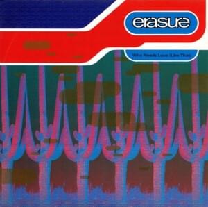 Who Needs Love (Like That) [Hamburg Mix] - Erasure