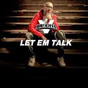 Let Em Talk - Brodha V