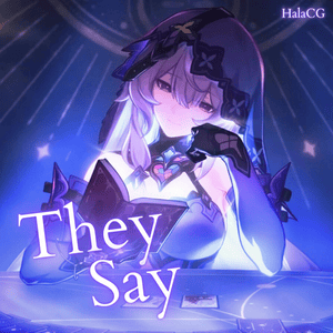 They Say - HalaCG