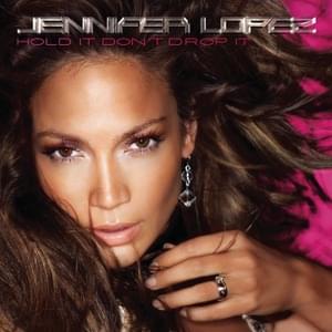 Hold It Don’t Drop It (Moto Blanco Radio Mix) - Jennifer Lopez