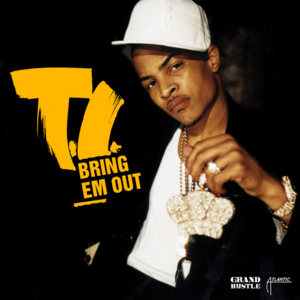 Bring Em Out - T.I.