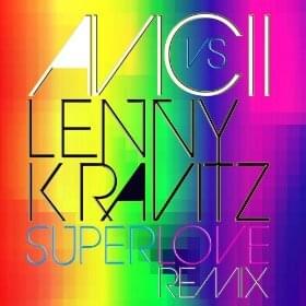 Superlove (Avicii vs. Lenny Kravitz) - Avicii & Kenny Kravitz