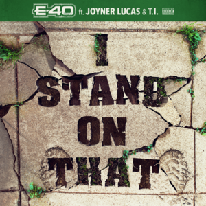 I Stand on That - E-40 (Ft. Joyner Lucas & T.I.)