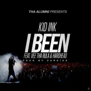 I Been - Kid Ink (Ft. HardHead & Vee Tha Rula)