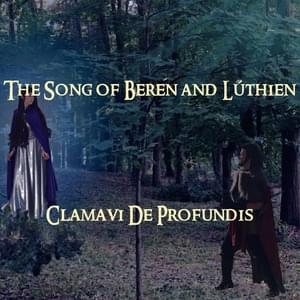 The Song of Beren and Lúthien - Clamavi De Profundis