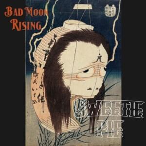 Bad Moon Rising - Sweetie Pie