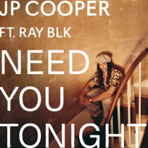 Need You Tonight - JP Cooper (Ft. RAY BLK)