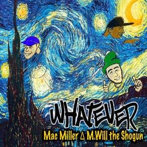 Whatever - MWill (Ft. Mac Miller)