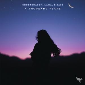 A Thousand Years - GhostDragon, Lama & Daye