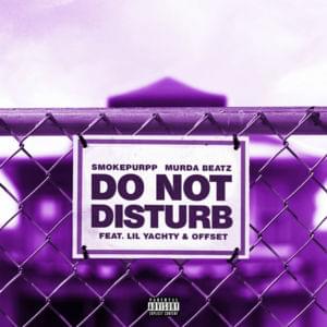 Do Not Disturb - Smokepurpp & Murda Beatz (Ft. Lil Yachty & Offset)