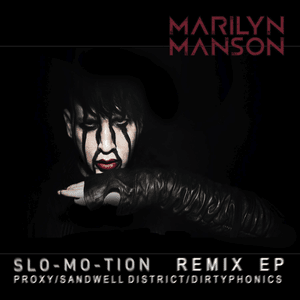 Slo-Mo-Tion (Proxy Dub Remix) - Marilyn Manson