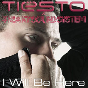 I Will Be Here - Tiësto (Ft. Sneaky Sound System)