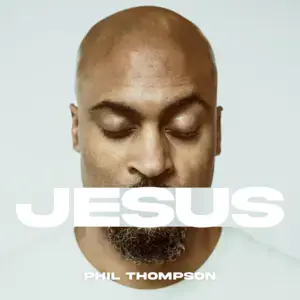 Jesus - Phil Thompson