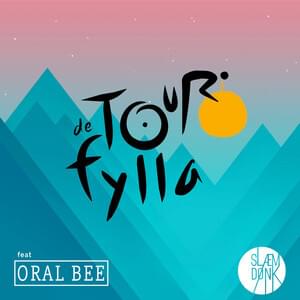 Tour de Fylla - Slæm Dønk (Ft. Oral Bee)