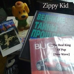 The Real King of Pop [New Wave] - Zippy Kid