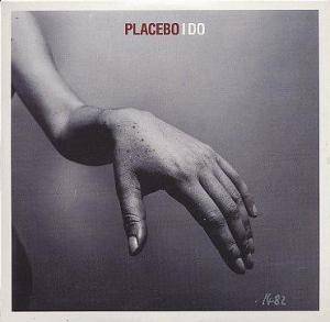 I Do - Placebo