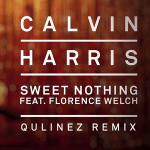 Sweet Nothing (Qulinez Remix) - Calvin Harris (Ft. Florence Welch)