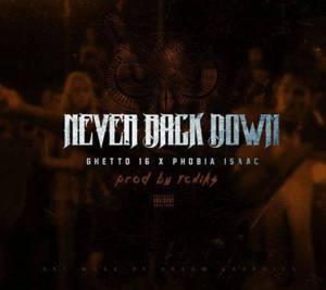 Never Back Down - Phobia Isaac (Ft. Ghetto 16)