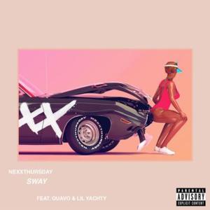 Sway - NexXthursday (Ft. Lil Yachty & Quavo)