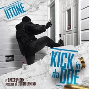 Kick In Da Doe - Il Tone (Ft. Baker Ya Maker)