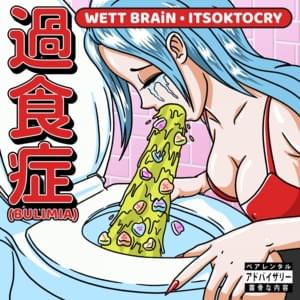 Bulimia - Wett Brain (Ft. ITSOKTOCRY)