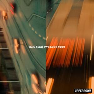 Holy Spirit (We Love You) - UPPERROOM (Ft. Joel Figueroa)