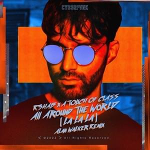 All Around The World (La La La) [Alan Walker Remix] - R3HAB, A Touch of Class & Alan Walker