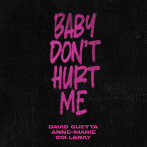 Baby Don’t Hurt Me (Extended) - David Guetta, Anne-Marie & Coi Leray