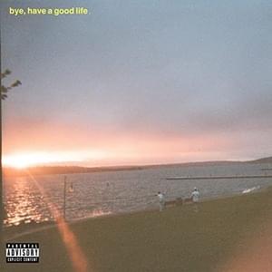 Bye, have a good life - Xavier Weeks