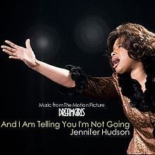 And I Am Telling You I’m Not Going - Jennifer Hudson