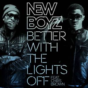 Better With the Lights Off - New Boyz (Ft. Chris Brown)