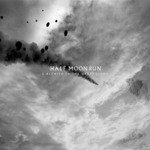 Natural Disaster - Half Moon Run