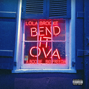 Bend It Ova - Lola Brooke (Ft. Big Freedia & A Boogie wit da Hoodie)