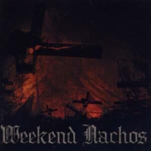 Punish And Destroy - Weekend Nachos