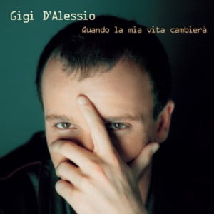 Quando la mia vita cambierà - Gigi D'Alessio