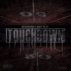 Touchdown - WillThaRapper (Ft. Chelly the MC)