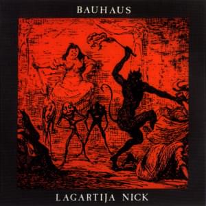 Lagartija Nick - Bauhaus