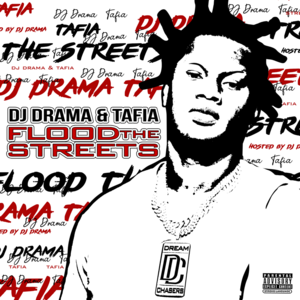 Flood The Streets - Tafia & DJ Drama