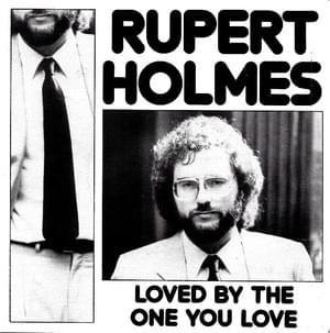 Loved by the One You Love - Rupert Holmes