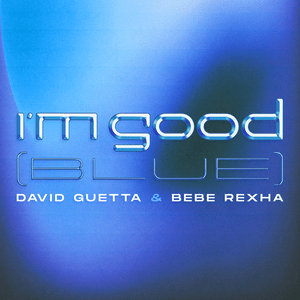 David Guetta ft. Bebe Rexha - I’m Good (Blue) [Türkçe Çeviri] - Lyrxo Türkçe Çeviri