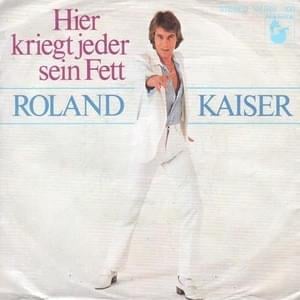 Hier kriegt jeder sein Fett - Roland Kaiser