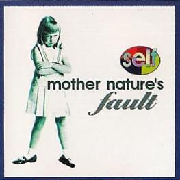 Mother Nature’s Fault - ​sElf